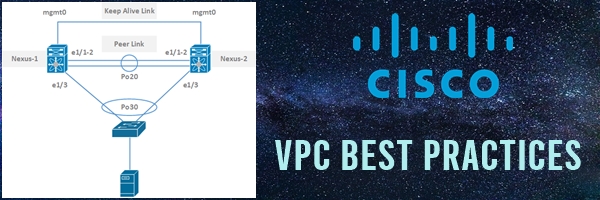 Best Practices for VPC on Cisco Nexus